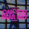 Can You Hear Me (Acoustic) (digital)