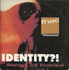 Identity?! Songs Of Hatred