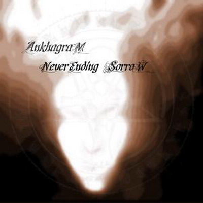 Ankhagram - Neverending Sorrow