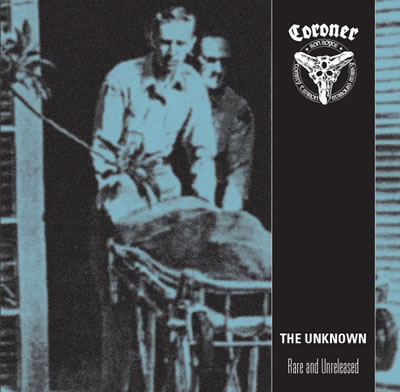 Coroner - The Unknown - Rare And Unreleased 1985-1995