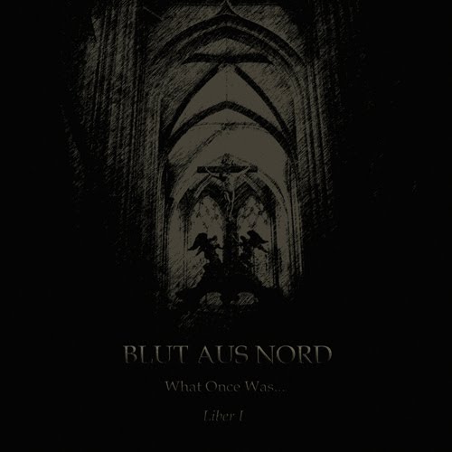 Blut Aus Nord - What Once Was... Liber I