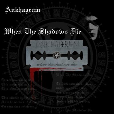 Ankhagram - When the Shadows Die