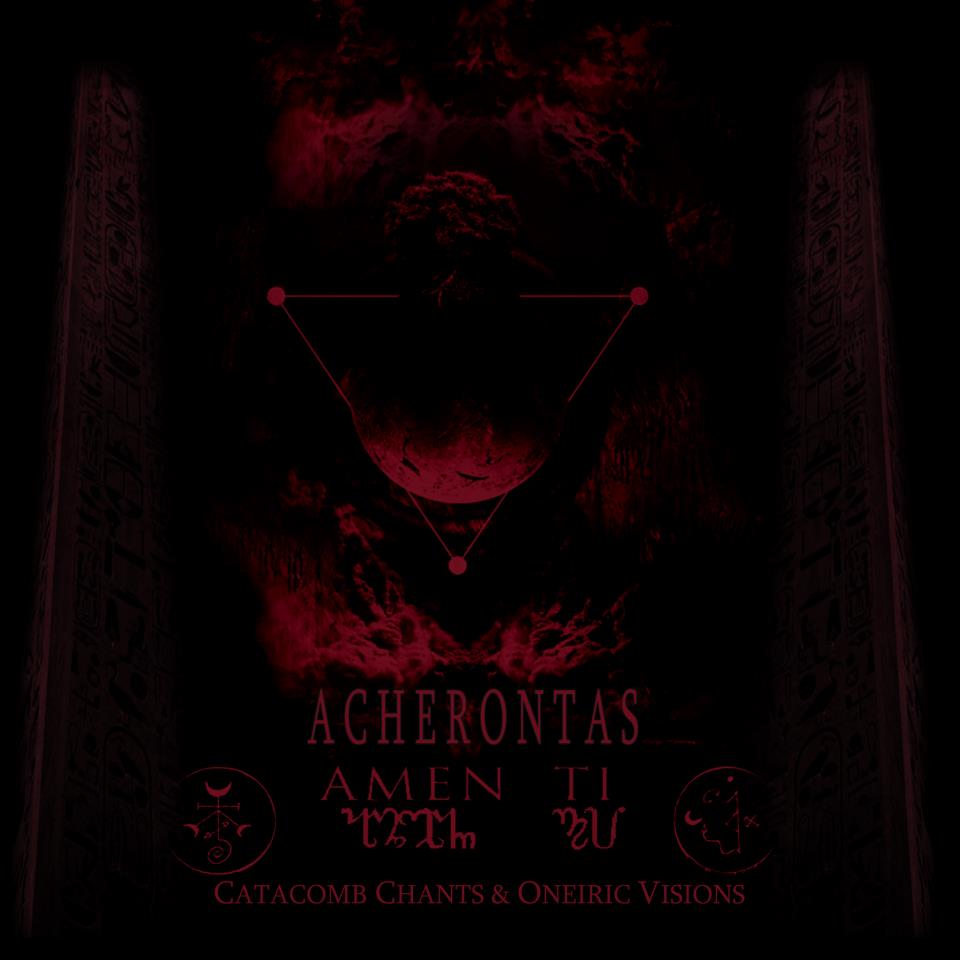 Acherontas - Amen Ti - Catacomb Chants & Oneiric Visions